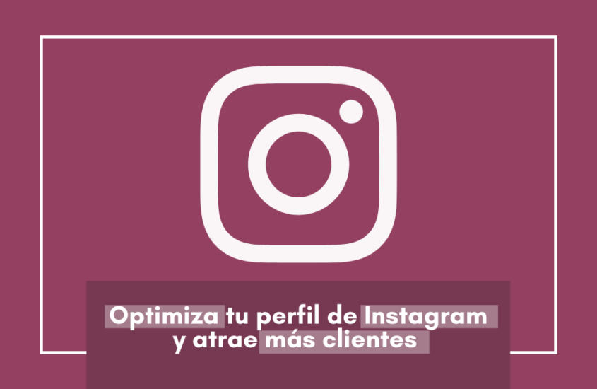 Optimiza tu perfil de Instagram y atrae más clientes